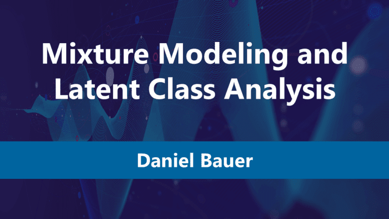 Mixture Modeling and Latent Class Analysis